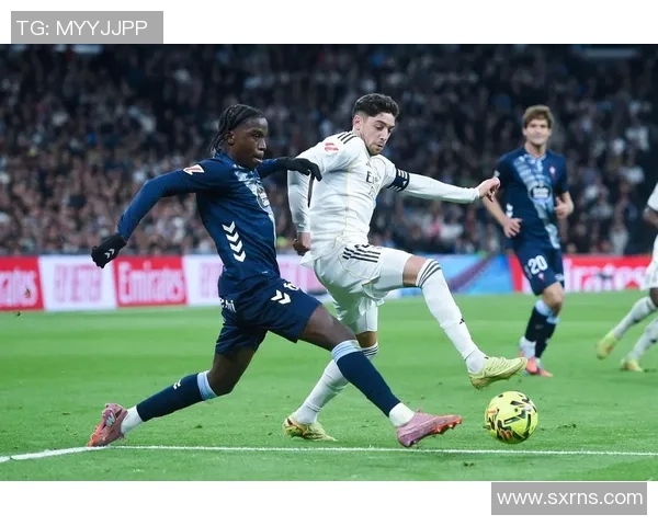 西甲联赛焦点战皇马对决塞尔塔精彩直播全程回顾与分析